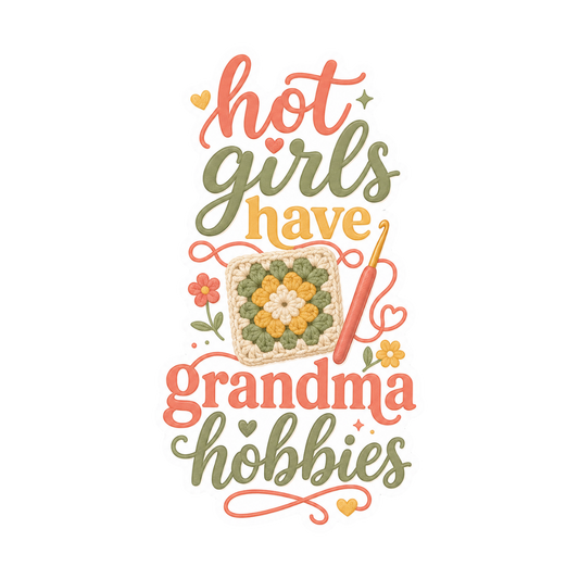 Hot Girls Have Grandma Hobbies Sticker