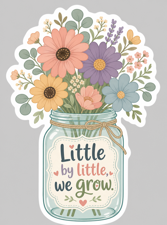 Flowers, Little by little, we grow Sticker